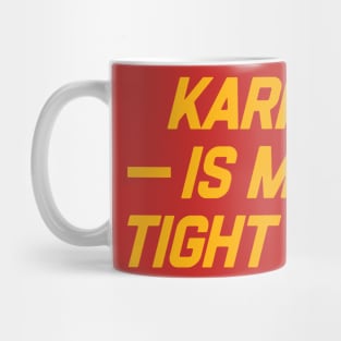 Karma is My Tigh End Mug